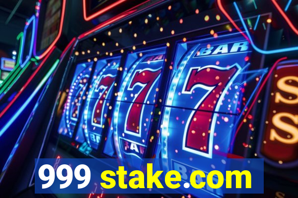 999 stake.com